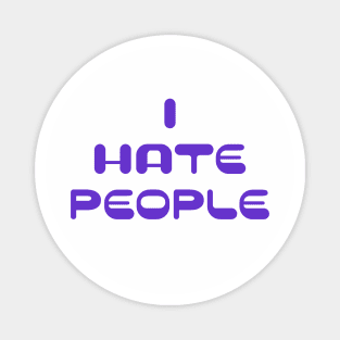 I Hate People Magnet